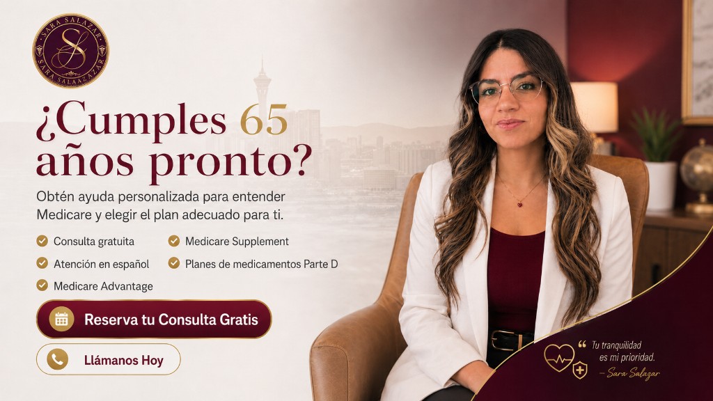 ¿Cumples 65 años pronto? Obtén ayuda personalizada para Medicare en Las Vegas con Sara Salazar — consulta gratuita y atención en español.